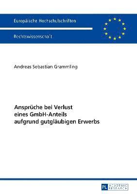 bokomslag Ansprueche bei Verlust eines GmbH-Anteils aufgrund gutglaeubigen Erwerbs