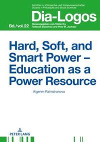 bokomslag Hard, Soft, and Smart Power - Education as a Power Resource