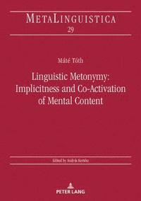bokomslag Linguistic Metonymy: Implicitness and Co-Activation of Mental Content