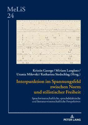 Daniel Göske, Daniel Goske, Kristin George, Miriam Langlotz, Urania Milevski, Katharina Siedschlag - Interpunktion im Spannungsfeld zwischen Norm und stilistischer Freiheit, Inbunden