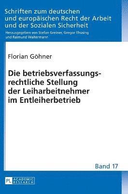 bokomslag Die Betriebsverfassungsrechtliche Stellung Der Leiharbeitnehmer Im Entleiherbetrieb