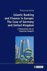 bokomslag Islamic Banking and Finance in Europe: The Case of Germany and United Kingdom