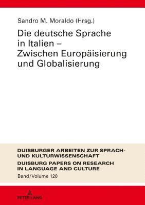 Ulrich Ammon, Sandro Moraldo - deutsche Sprache in Italien - Zwischen Europaeisierung und Globalisierung, Inbunden