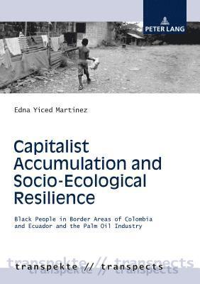 Edna Yiced Martinez, Johannes Angermüller - Capitalist Accumulation and Socio-Ecological Resilience, Häftad
