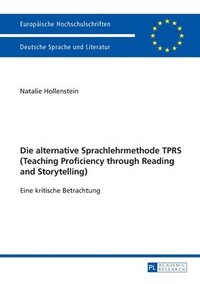 bokomslag Die alternative Sprachlehrmethode TPRS (Teaching Proficiency through Reading and Storytelling)