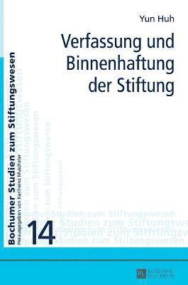 Yun Huh, Prof Karlheinz Muscheler - Verfassung Und Binnenhaftung Der Stiftung, Inbunden