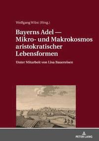 bokomslag Bayerns Adel &#8213; Mikro- Und Makrokosmos Aristokratischer Lebensformen