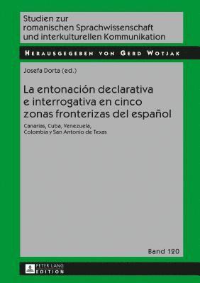 Gerd Wotjak, Josefa Dorta - Entonación Declarativa E Interrogativa En Cinco Zonas Fronterizas del Español, Inbunden