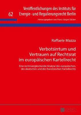 Raffaele Mazza - Verbotsirrtum und Vertrauen auf Rechtsrat im europaeischen Kartellrecht, Inbunden