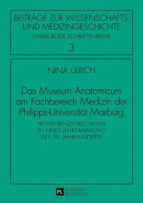 Das Museum Anatomicum am Fachbereich Medizin der Philipps-Universitaet Marburg 1