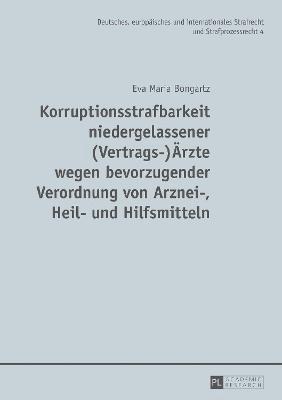 bokomslag Korruptionsstrafbarkeit niedergelassener (Vertrags-)Aerzte wegen bevorzugender Verordnung von Arznei-, Heil- und Hilfsmitteln