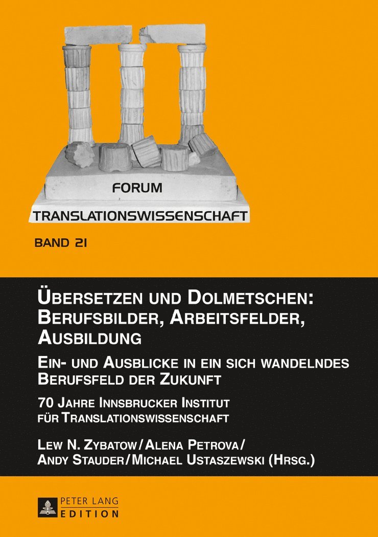Lew N. Zybatow, Alena Petrova, Andy Stauder, Michael Ustaszewski - Uebersetzen und Dolmetschen: Berufsbilder, Arbeitsfelder, Ausbildung. Ein- und Ausblicke in ein sich wandelndes Berufsfeld der Zukunft, Inbunden