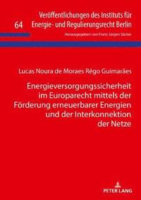 bokomslag Energieversorgungssicherheit im Europarecht mittels der Foerderung erneuerbarer Energien und der Interkonnektion der Netze