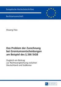 bokomslag Das Problem der Zurechnung bei Gremiumsentscheidungen am Beispiel des  266 StGB