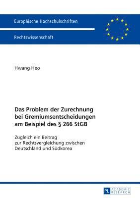 bokomslag Das Problem Der Zurechnung Bei Gremiumsentscheidungen Am Beispiel Des § 266 StGB