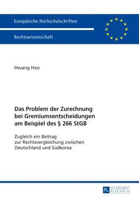 bokomslag Das Problem der Zurechnung bei Gremiumsentscheidungen am Beispiel des  266 StGB