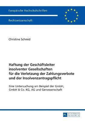 bokomslag Haftung der Geschaeftsleiter insolventer Gesellschaften fuer die Verletzung der Zahlungsverbote und der Insolvenzantragspflicht