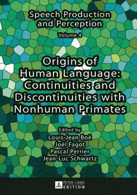 Origins of Human Language: Continuities and Discontinuities with Nonhuman Primates 1