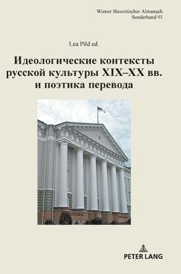 Lea Pild - Ideologičeskie Konteksty Russkoj Kultury XIX-XX Bb. I Poetika Perevoda, Inbunden