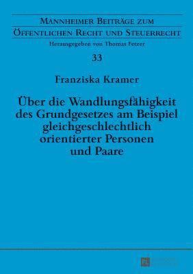 Ueber die Wandlungsfaehigkeit des Grundgesetzes am Beispiel gleichgeschlechtlich orientierter Personen und Paare