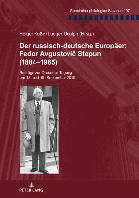 Der Russisch-Deutsche Europaeer: Fedor Avgustovi&#269; Stepun (1884-1965) 1