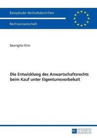 bokomslag Die Entwicklung Des Anwartschaftsrechts Beim Kauf Unter Eigentumsvorbehalt