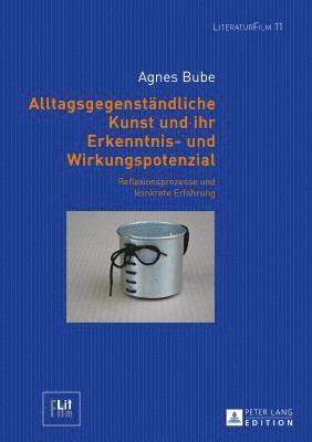 Agnes Bube, Dagmar Von Hoff - Alltagsgegenstaendliche Kunst Und Ihr Erkenntnis- Und Wirkungspotenzial, Inbunden