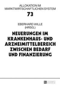 bokomslag Neuerungen im Krankenhaus- und Arzneimittelbereich zwischen Bedarf und Finanzierung