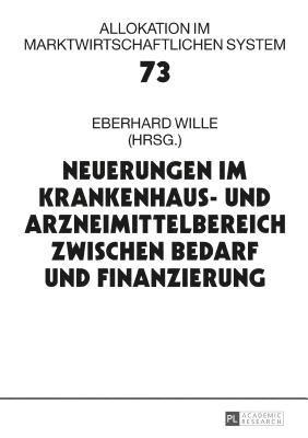 Eberhard Wille - Neuerungen im Krankenhaus- und Arzneimittelbereich zwischen Bedarf und Finanzierung, Inbunden