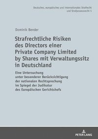 bokomslag Strafrechtliche Risiken des Directors einer Private Company Limited by Shares mit Verwaltungssitz in Deutschland
