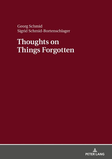 Georg Schmid, Sigrid Schmid-Bortenschlager - Thoughts on Things Forgotten, Inbunden