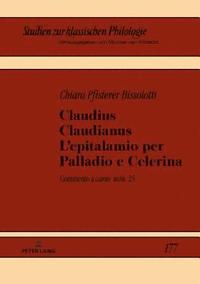 bokomslag Claudius Claudianus. L'epitalamio per Palladio e Celerina