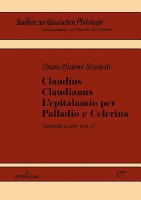 bokomslag Claudius Claudianus. L'epitalamio per Palladio e Celerina