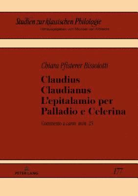 Claudius Claudianus. L'epitalamio per Palladio e Celerina
