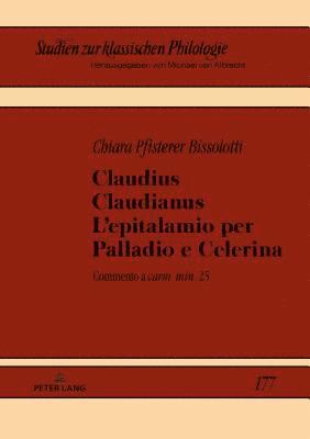 Claudius Claudianus. L'epitalamio per Palladio e Celerina 1