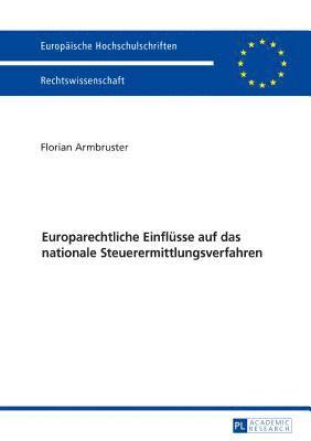 bokomslag Europarechtliche Einfluesse auf das nationale Steuerermittlungsverfahren