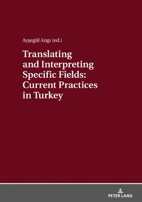 Translating and Interpreting Specific Fields: Current Practices in Turkey 1