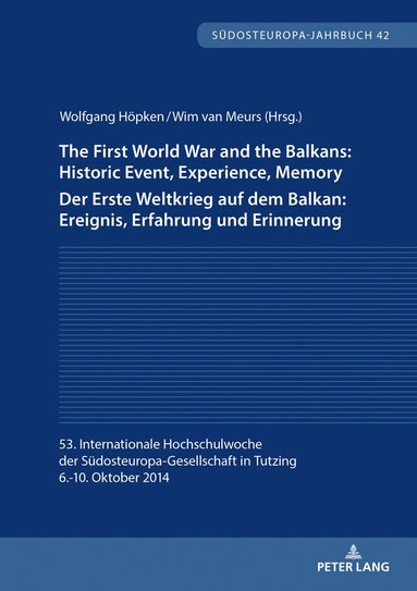Wolfgang Höpken, Wim van Meurs - First World War and the Balkans: Historic Event, Experience, Memory Der Erste Weltkrieg auf dem Balkan: Ereignis, Erfahrung und Erinnerung, Häftad