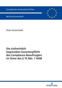 bokomslag Die zivilrechtlich begruendete Garantenpflicht des Compliance-Beauftragten im Sinne des  13 Abs. 1 StGB