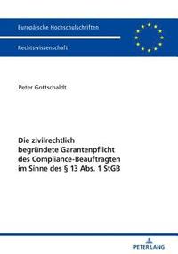 bokomslag Die Zivilrechtlich Begruendete Garantenpflicht Des Compliance-Beauftragten Im Sinne Des § 13 Abs. 1 StGB
