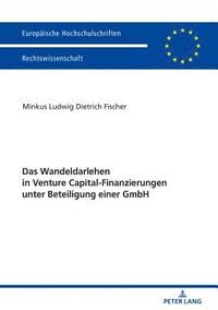 bokomslag Das Wandeldarlehen in Venture Capital-Finanzierungen unter Beteiligung einer GmbH