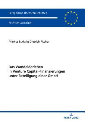 Minkus Fischer - Wandeldarlehen in Venture Capital-Finanzierungen unter Beteiligung einer GmbH, Häftad