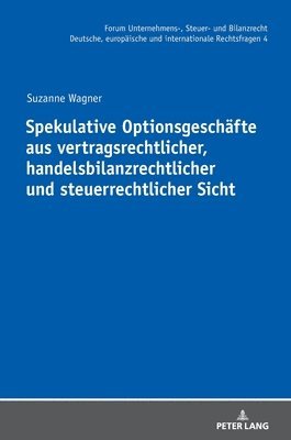 Suzanne Wagner, Oliver Fehrenbacher - Spekulative Optionsgeschaefte aus vertragsrechtlicher, handelsbilanzrechtlicher und steuerrechtlicher Sicht, Inbunden
