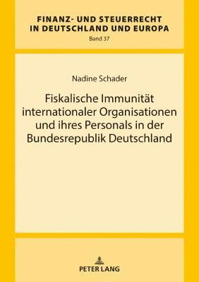 bokomslag Fiskalische Immunitaet internationaler Organisationen und ihres Personals in der Bundesrepublik Deutschland