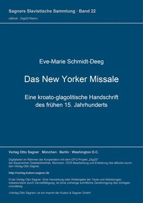 Das New Yorker Missale. Eine Kroato-Glagolitische Handschrift Des Fruehen 15. Jahrhunderts. Kritische Edition 1