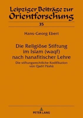 Hans-Georg Ebert, Hans-Georg Ebert - Religioese Stiftung im Islam (waqf) nach hanafitischer Lehre, Inbunden