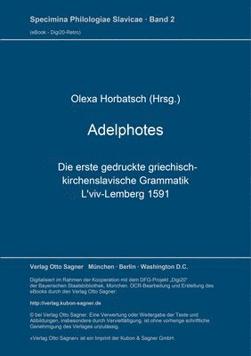 bokomslag Adelphotes: Die Erste Gedruckte Griechisch-Kirchenslavische Grammatik, l'Viv-Lemberg 1591