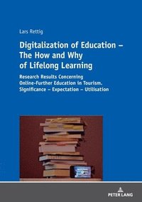 bokomslag Digitalization of Education  The How and Why of Lifelong Learning