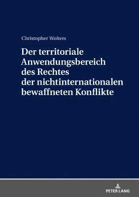 bokomslag Der Territoriale Anwendungsbereich Des Rechtes Der Nichtinternationalen Bewaffneten Konflikte