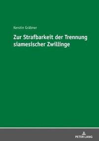 bokomslag Zur Strafbarkeit der Trennung siamesischer Zwillinge